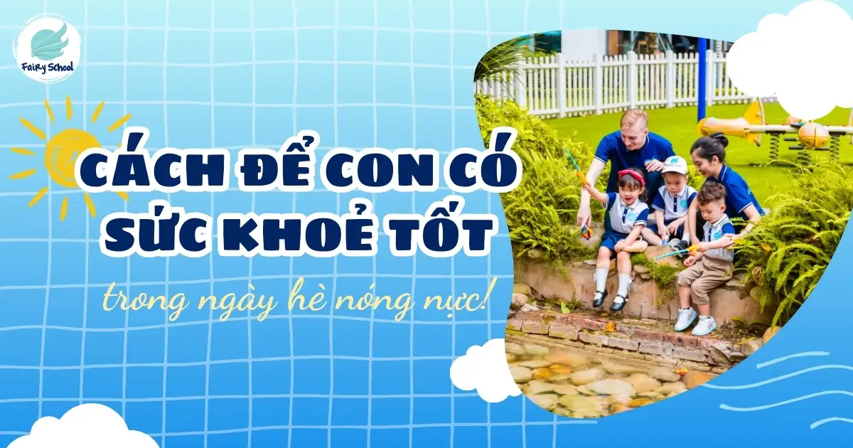 Cách Bảo Vệ Sức Khỏe Cho Trẻ Em Trong Mùa Hè Nóng Nực - Cẩm Nang Từ 3T Edu