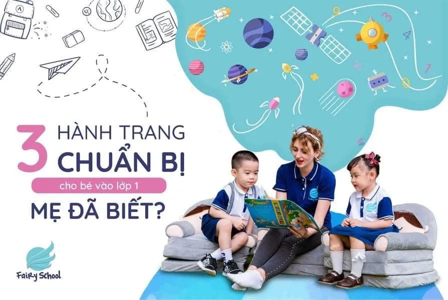 3 HÀNH TRANG CHUẨN BỊ CHO BÉ VÀO LỚP 1 MẸ ĐÃ BIẾT?