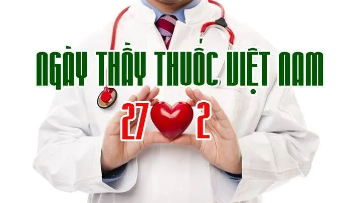 Chúc Mừng Ngày Thầy Thuốc Việt Nam 27/2 – Tri Ân Những Người Hùng Thầm Lặng